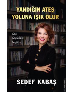 Yandığın Ateş Yoluna Işık Olur