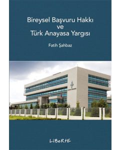 Bireysel Başvuru Hakkı ve Türk Anayasa Yargısı