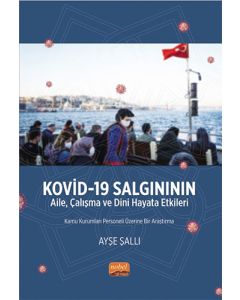 Kovid -19 Salgınının Aile Çalışma ve Dini Hayata Etkileri Kamu Kurumları Personeli Üzerine Bir Araştırma