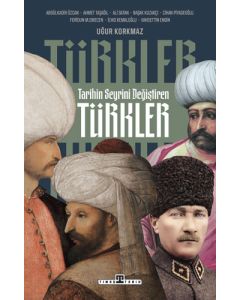 Tarihin Seyrini Değiştiren Türkler