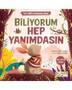 Biliyorum Hep Yanımdasın - İlk Dini Kavramlarım (Allah'a İman)