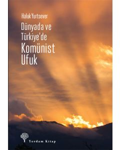 Dünyada ve Türkiye’de Komünist Ufuk