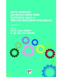 Sosyal Bilimlerde Çok Kıstaslı Karar Verme İstatistiksel Analiz ve Yöneylem Araştırması Uygulamaları