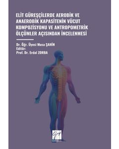 Elit Güreşçilerde Aerobik Ve Anaerobik Kapasitenin Vücut Kompozisyonu Ve Antropometrik Ölçümler Açısından İncelenmesi