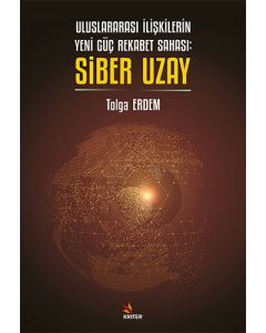 Uluslararası İlişkilerin Yeni Güç Rekabet Sahası - Siber Uzay