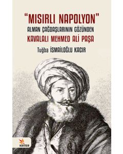 Mısırlı Napolyon - Alman Çağdaşlarının Gözünden Kavalalı Mehmed Ali Paşa