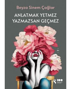 Anlatmak Yetmez Yazmazsan Geçmez