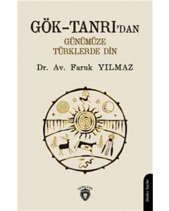 Gök-Tanrı’dan Günümüze Türklerde Din