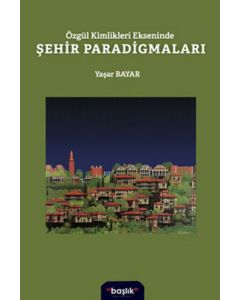Özgür Kimlikleri Ekseninde Şehir Paradigmaları