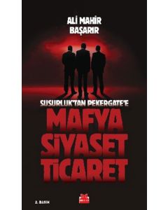 Mafya-Siyaset-Ticaret - Susurluk’tan Pekergate’e