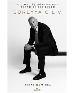 Süreyya Ciliv - Global İş Dünyasında Sıradışı Bir Lider