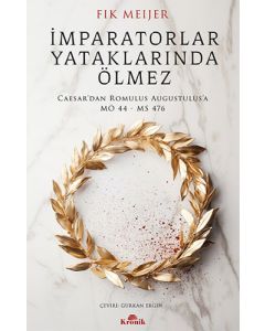 İmparatorlar Yataklarında Ölmez