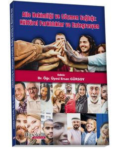 Aile Hekimliği ve Göçmen Sağlığı - Kültürel Farklılıklar ve Entegrasyon
