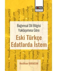 Bağımsal Dil Bilgisi Yaklaşımına Göre Eski Türkçe Edatlarda İstem