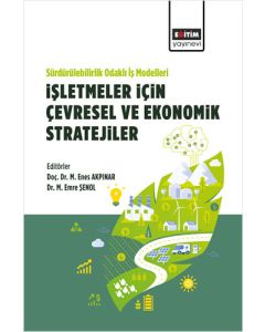 Sürdürülebilirlik Odaklı İş Modelleri - İşletmeler İçin Çevresel Ve Ekonomik Stratejiler