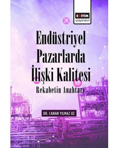 Endüstriyel Pazarlarda İlişki Kalitesi Rekabetin Anahtarı