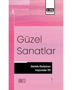 Güzel Sanatlar Alanında Uluslararası Araştırmalar VIII