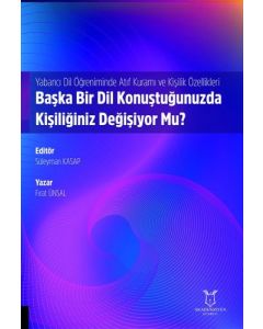 Yabancı Dil Öğreniminde Atıf Kuramı ve Kişilik Özellikleri: Başka Bir Dil Konuştuğunuzda Kişiliğiniz Değişiyor Mu?