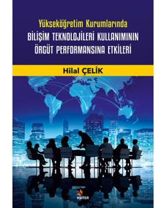 Yükseköğretim Kurumlarında Bilişim Teknolojileri Kullanımının Örgüt Performansına Etkileri