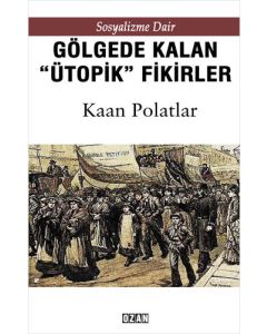 Sosyalizme Dair Gölgede Kalan ''Ütopik'' Fikirler