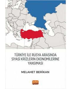 Türkiye ile Rusya Arasında Siyasi Krizlerin Ekonomilerine Yansıması