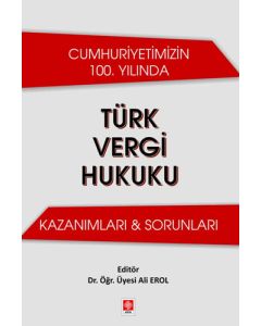 Cumhuriyetimizin 100. Yılında Türk Vergi Hukuku 