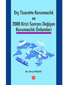 Dış Ticarette Korumacılık ve 2008 Krizi Sonrası Değişen Korumacılık Önlemleri 