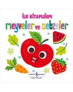 İlk Kitaplığım - Meyveler ve Sebzeler (Ciltli)