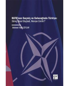 NATO’nun Geçmiş ve Geleceğinde Türkiye - Süreç Nasıl Başladı Nereye Evrilir?