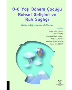 0-6 Yaş Dönem Çocuğu Ruhsal Gelişimi ve Ruh Sağlığı