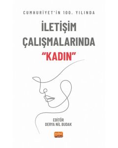 Cumhuriyet’in 100. Yılında İletişim Çalışmalarında “Kadın”
