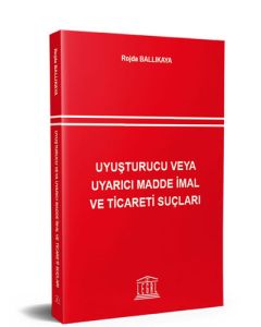 Uyuşturucu veya Uyarıcı Madde İmal ve Ticareti Suçları