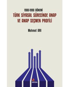 1980-1990 Dönemi Türk Siyasal Sürecinde ANAP ve ANAP Seçmen Profili