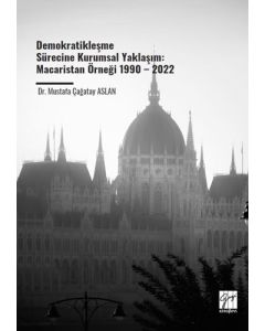 Demokratikleşme Sürecine Kurumsal Yaklaşım - Macaristan Örneği 1990-2022