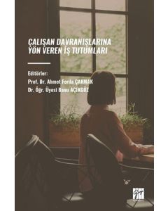 Çalışan Davranışlarına Yön Veren İş Tutumları