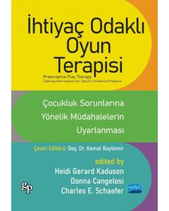 İhtiyaç Odaklı Oyun Terapisi - Çocukluk Sorunlarına Yönelik Müdahalelerin Uyarlanması