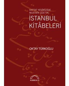 Hattat Yesarîzade Mustafa İzzet’in İstanbul Kitabeleri