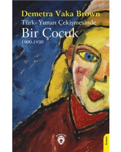 Türk- Yunan Çekişmesinde Bir Çocuk 1900-1930