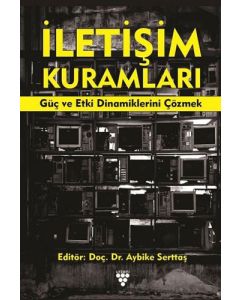 İletişim Kuramları - Güç ve Etki Dinamiklerini Çözmek