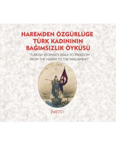Haremden Özgürlüğe Türk Kadınının Bağımsızlık Öyküsü