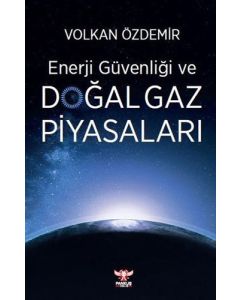 Enerji Güvenliği ve Doğal Gaz Piyasaları