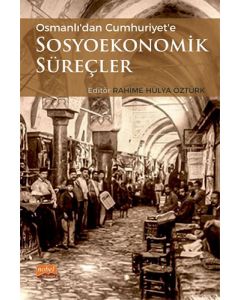 Osmanlı'dan Cumhuriyet'e Sosyoekonomik Süreçler