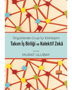 Örgütlerde Grup İçi Etkileşim, Takım İşbirliği ve Kolektif Zekâ
