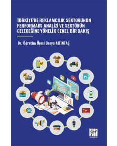 Türkiye'de Reklamcılık Sektörünün Performans Analizi Ve Sektörün Geleceğine Yönelik Genel Bir Bakış