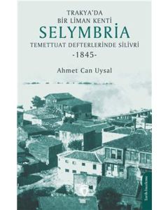 Trakya'da Bir Liman Kenti - Selymbria - Temettuat Defterlerinde Silivri (1845)