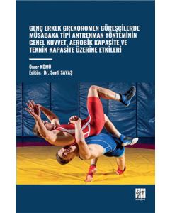 Genç Erkek Grekoromen Güreşçilerde Müsabaka Tipi Antrenman Yönteminin Genel Kuvvet, Aerobik Kapasite Ve Teknik Kapasite Üzerine Etkileri