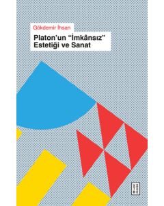 Platon’un ''İmkânsız'' Estetiği ve Sanat