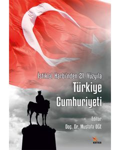 İstiklal Harbi’nden 21. Yüzyıla Türkiye Cumhuriyeti