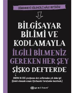 Bilgisayar Bilimi ve Kodlamayla İlgili Bilmeniz Gereken Her Şey Şişko Defter'de (Ciltli)
