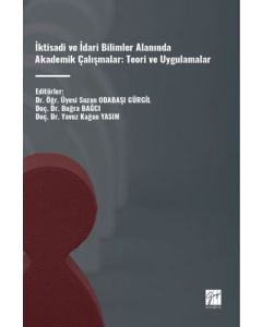 İktisadi ve İdari Bilimler Alanında Akademik Çalışmalar - Teori ve Uygulamalar